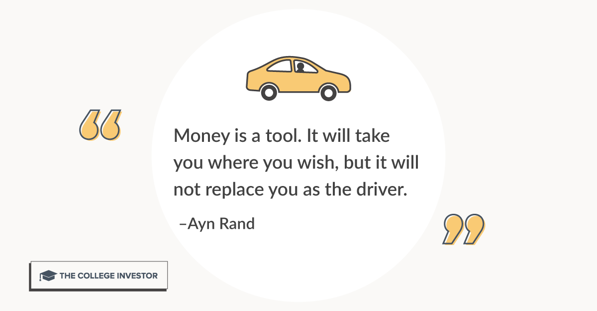 El dinero es una herramienta.  te llevará a donde quieras ir, pero no te reemplazará como conductor.